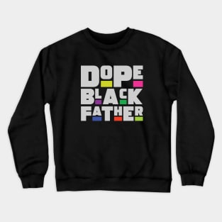 Dope Black Father Crewneck Sweatshirt